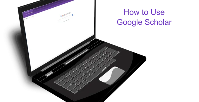 How to Use Google Scholar: A Complete Guide for Students and Professionals